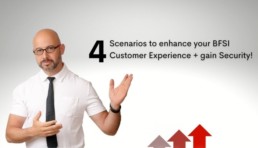 4 Scenarios to enhance your BFSI Customer Experience